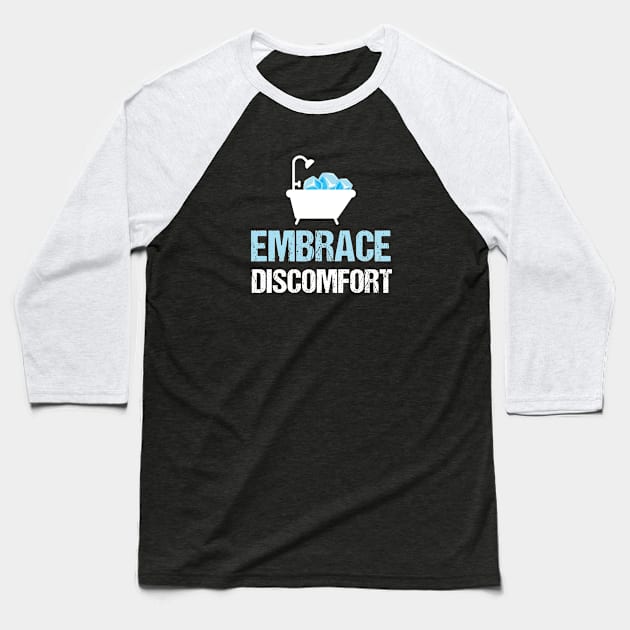 Embrace Discomfort - Ice baths - Wim Hoff Baseball T-Shirt by Biped Stuff